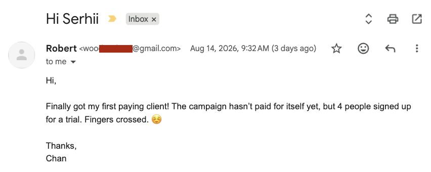 Email from a client, 14 August 2026, subject "Hi Serhii": "Finally got my first paying client! The campaign hasn't paid for itself yet, but 4 people signed up for a trial. Fingers crossed." Signed Chan.
